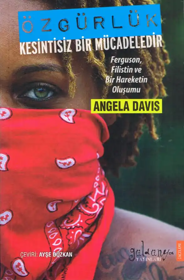 Özgürlük Kesintisiz Bir Mücadeledir — Angela Davis