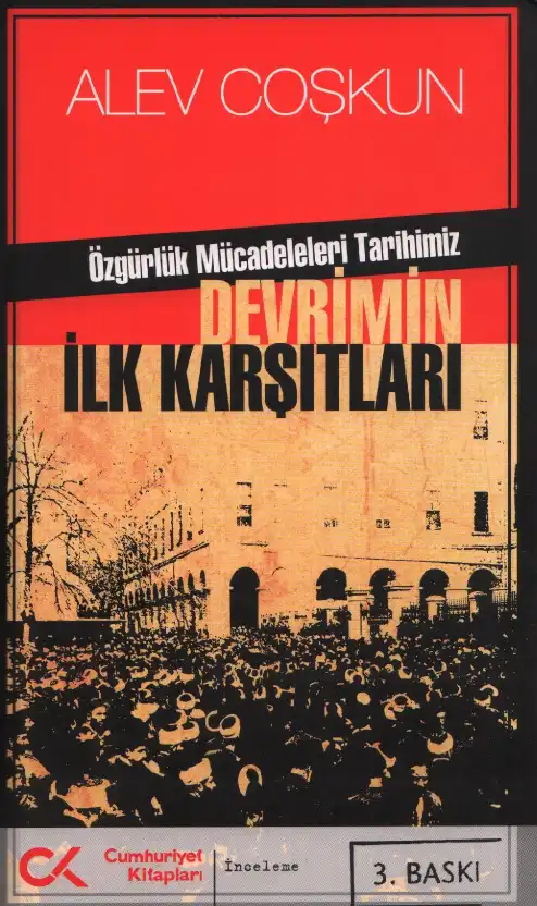 Özgürlük Mücadeleleri Tarihimiz Devrimin İlk Karşıtları Cumhuriyet — Alev Coşkun