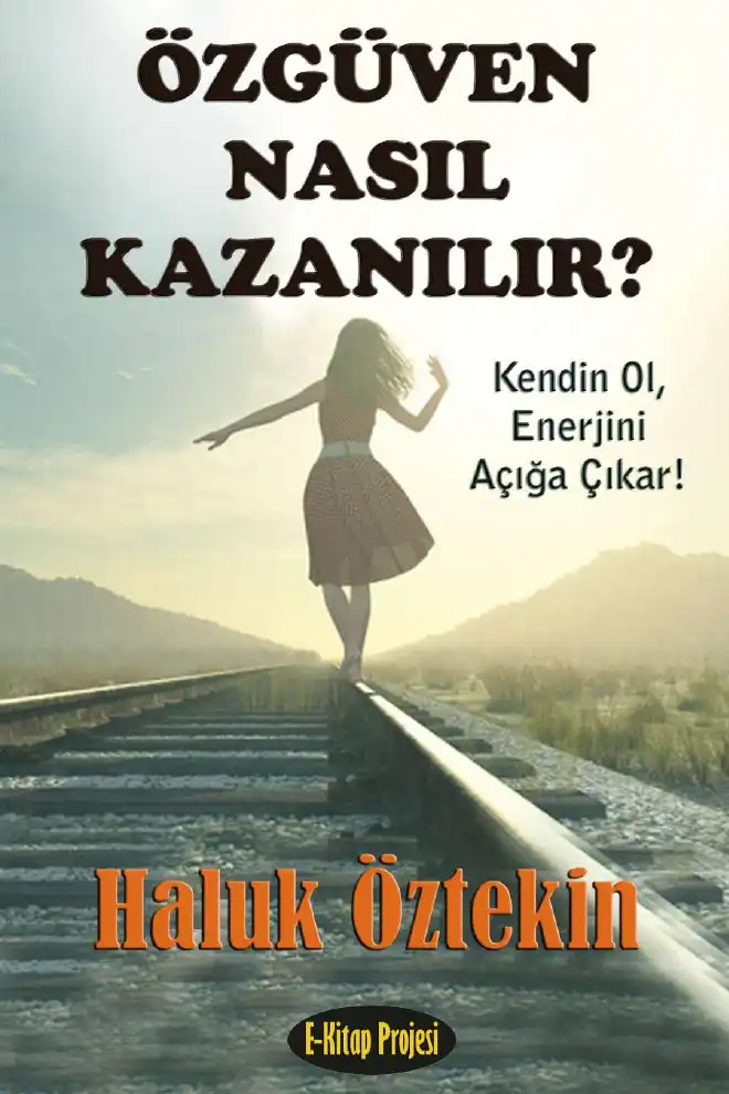 Özgüven Nasıl Kazanılır? — Haluk Öztekin