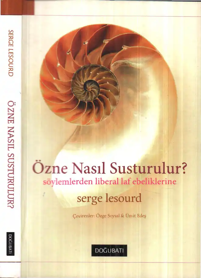 Özne Nasıl Susturulur? Söylemlerden Liberal Laf Ebeliklerine — Serge Lesourd
