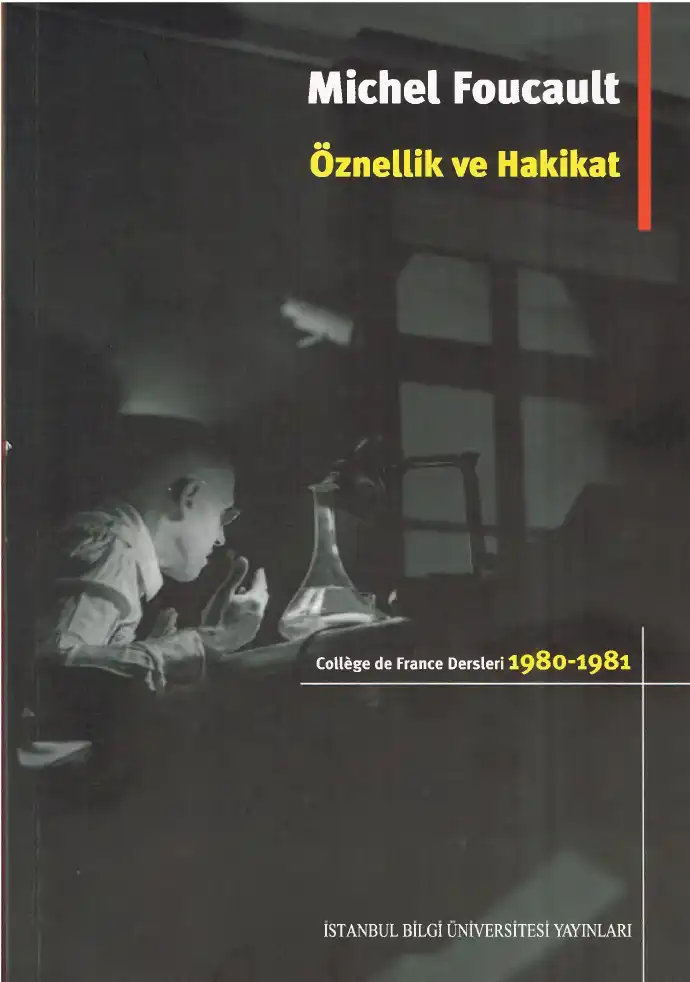 Öznellik ve Hakikat — Michel Foucault