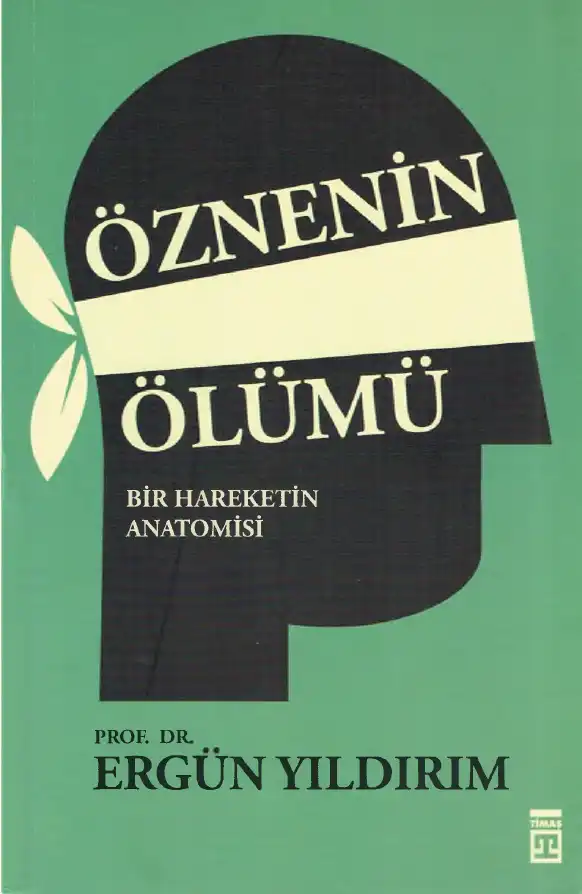 Öznenin Ölümü Bir Hareketin Anatomisi — Ergün Yıldırım