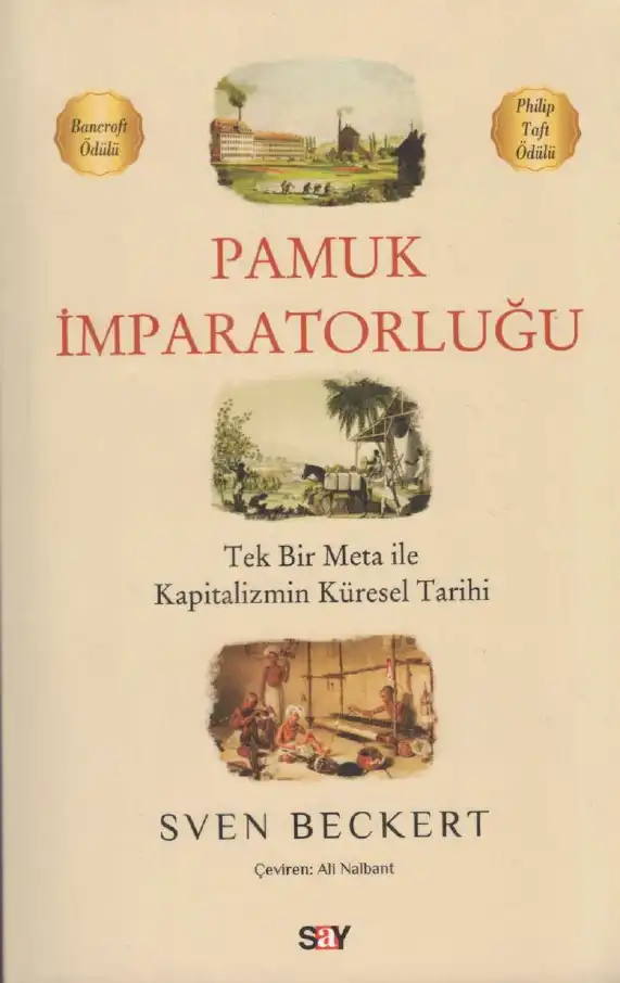 Pamuk İmparatorluğu: Tek Bir Meta ile Kapitalizmin Küresel Tarihi — Sven Beckert