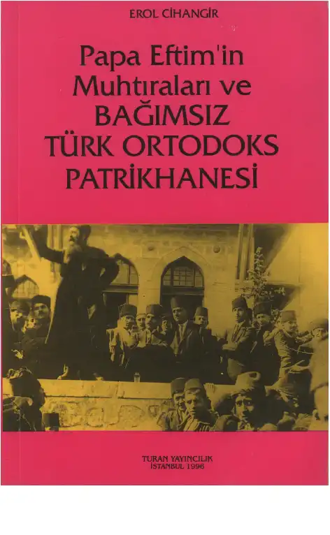 Papa Eftim'in Muhtıraları ve Bağımsız Türk Ortodoks Patrikhanesi — Erol Cihangir