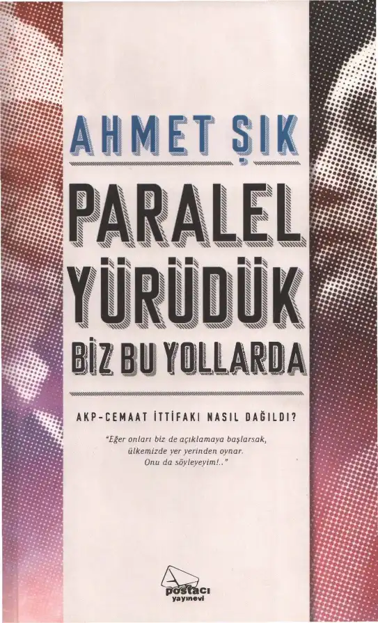 Paralel Yürüdük Biz Bu Yollarda — Ahmet Şık