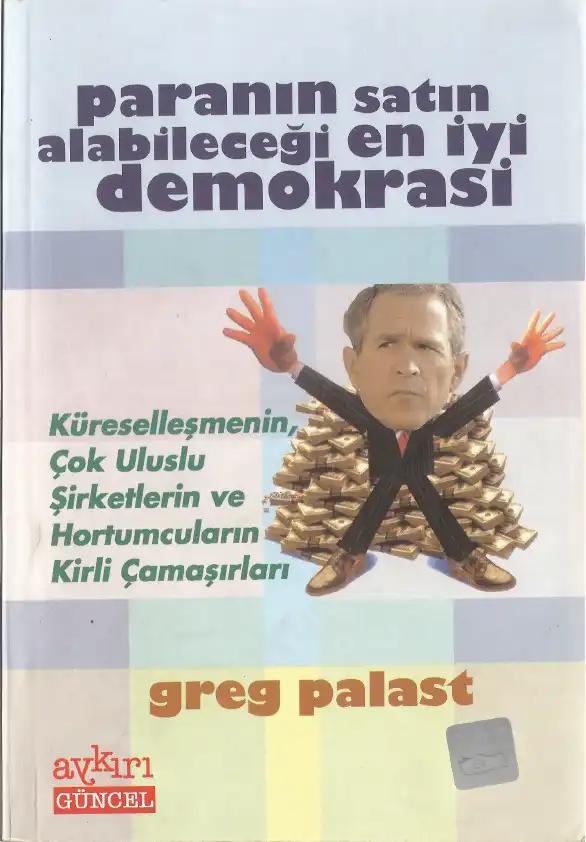 Paranın Satın Alabileceği En İyi Demokrasi — Greg Palast