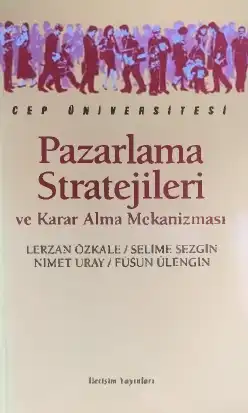 Pazarlama Stratejileri ve Karar Alma Mekanizması — Lerzan Özkale, Selime Sezgin, Nimet Uray, Füsun Ülengin
