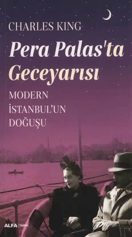 Pera Palas'ta Geceyarısı: Modern İstanbul'un Doğuşu — Charles King