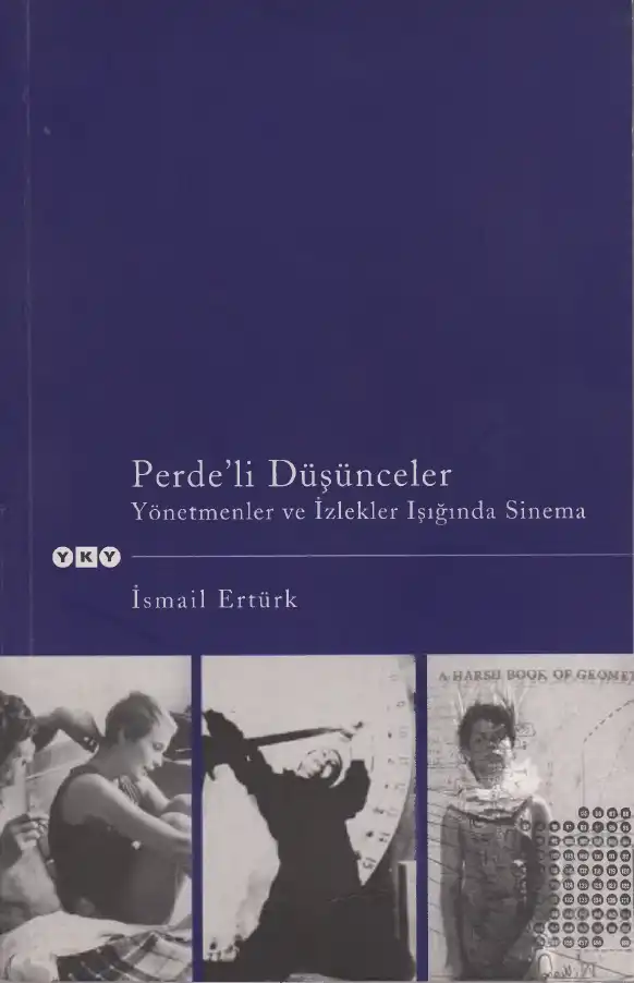 Perde'li Düşünceler: Yönetmenler ve İzlekler Işığında Sinema — İsmail Ertürk