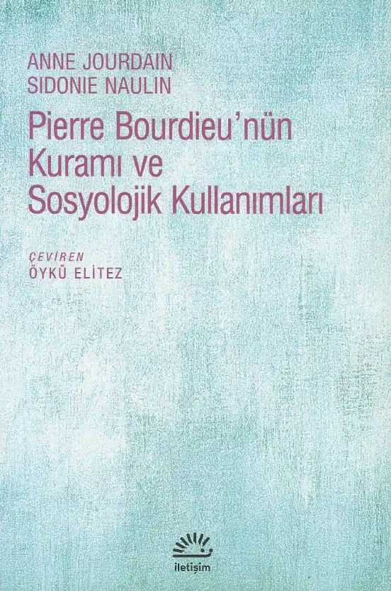Pierre Bourdieu'nün Kuramı ve Sosyolojik Kullanımları — Anne Jourdain ve Sidonie Naulin