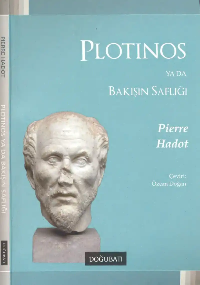 Plotinos Ya Da Bakışın Saflığı — Pierre Hadot