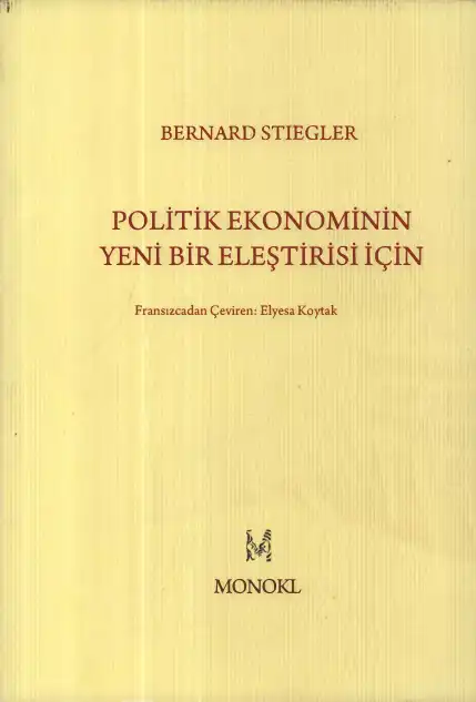 Politik Ekonominin Yeni Bir Eleştirisi İçin — Bernard Stiegler