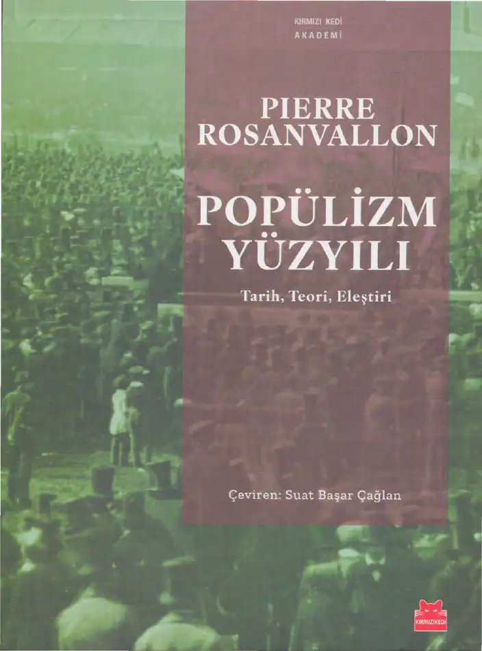 Popülizm Yüzyılı - Tarih, Teori, Eleştiri — Pierre Rosanvallon