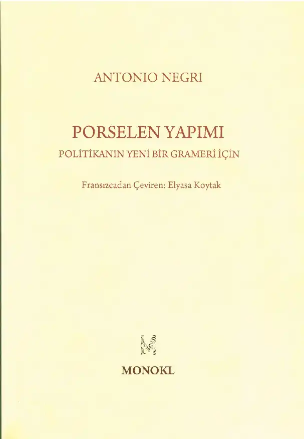 Porselen Yapımı: Politikanın Yeni Bir Grameri İçin — Antonio Negri