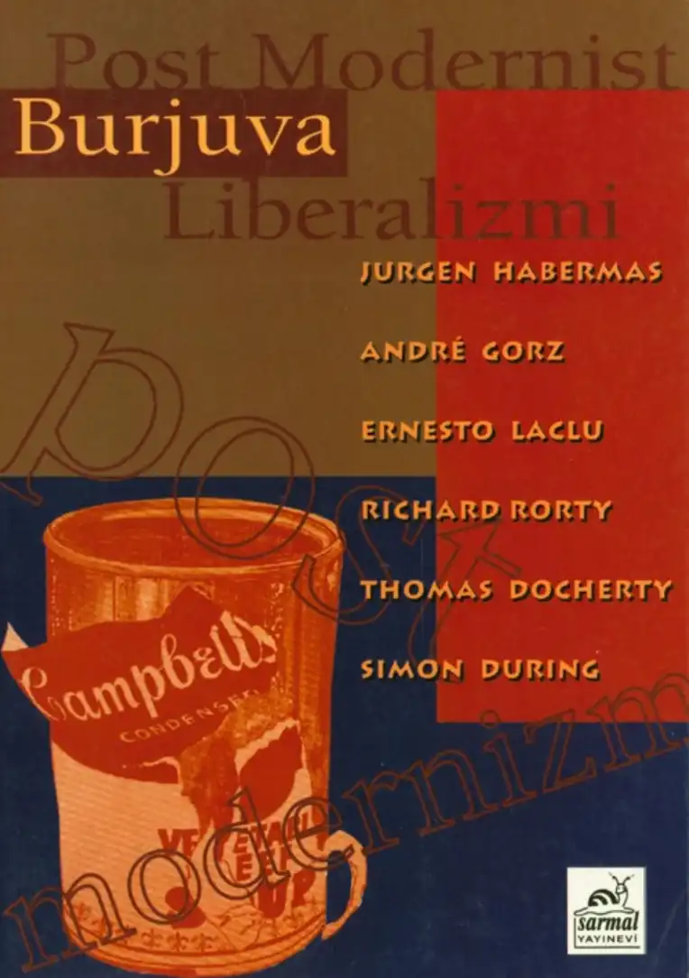 Post Modernist Burjuva Liberalizmi — Thomas D. Dochherty, Jürgen Habermas, Richard Rorty, Ernesto Laclau, Simon During, Andre Gorz