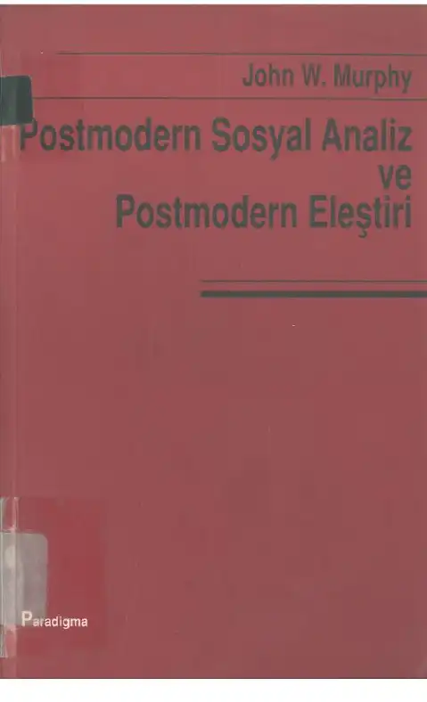 Postmodern Sosyal Analiz ve Postmodern Eleştiri — John W. Murphy