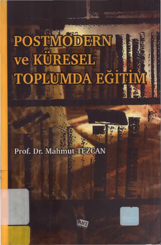 Postmodern Ve Küresel Toplumda Eğitim — Mahmut Tezcan