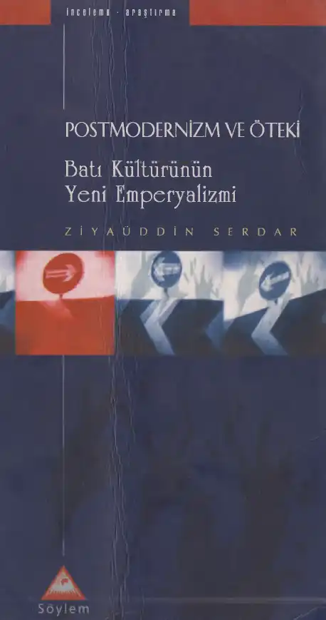 Postmodernizm ve Öteki: Batı Kültürünün Yeni Emperyalizmi — Ziyauddin Serdar