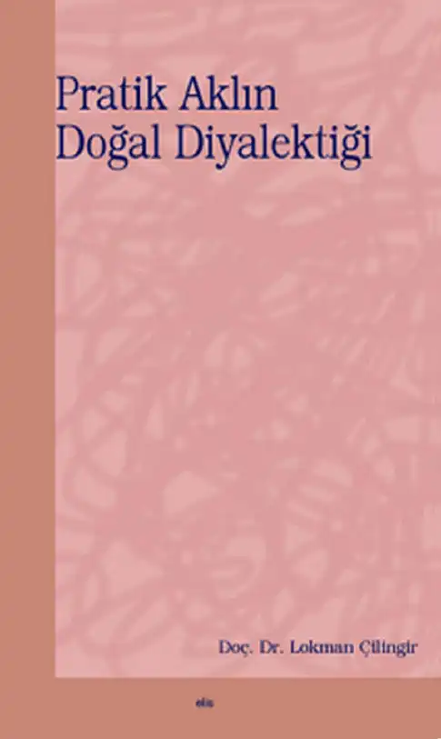 Pratik Aklın Doğal Diyalektiği — Lokman Çilingir