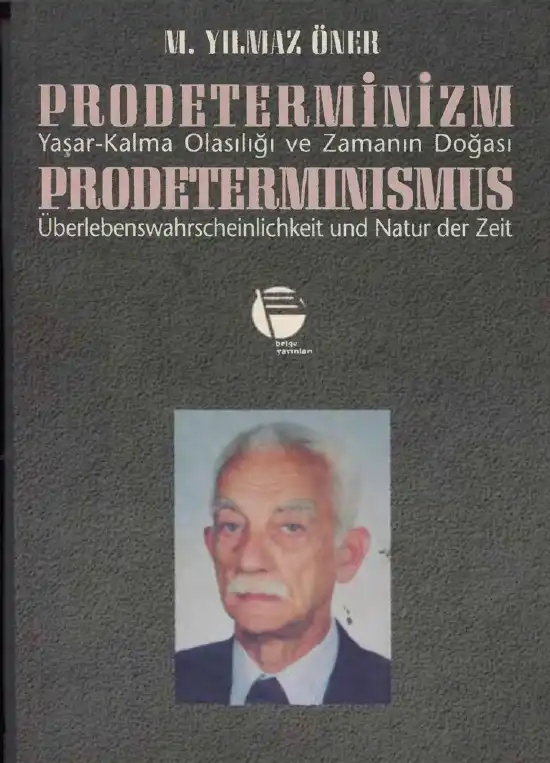 Prodeterminizm: Yaşar-Kalma Olasılığı ve Zamanın Doğası — M. Yılmaz Öner