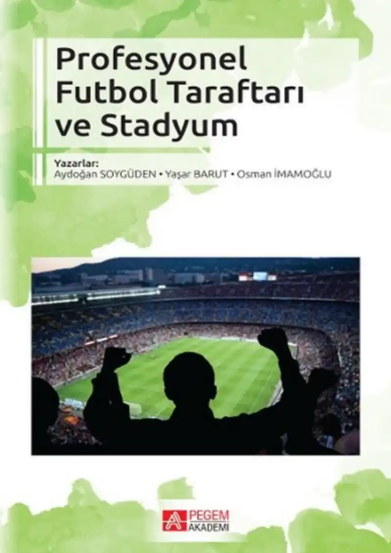 Profesyonel Futbol Taraftarı ve Stadyum — Aydoğan Soygüden
