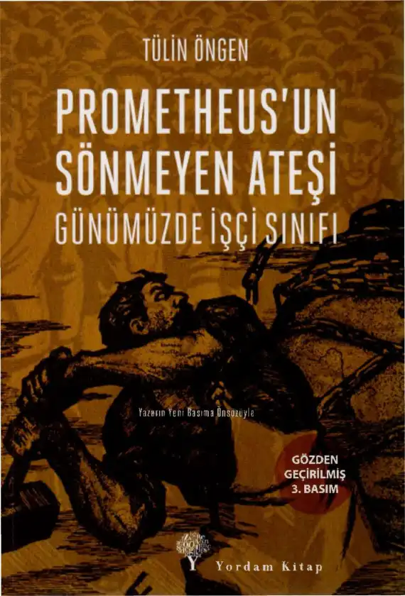 Prometheus'un Sönmeyen Ateşi: Günümüz İşçi Sınıfı — Tülin Öngen