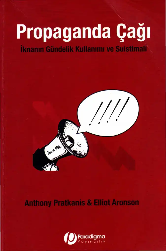Propaganda Çağı: İknanın Gündelik Kullanımı ve Suistimali — Anthony R. Pratkanis ve Elliot Aronson