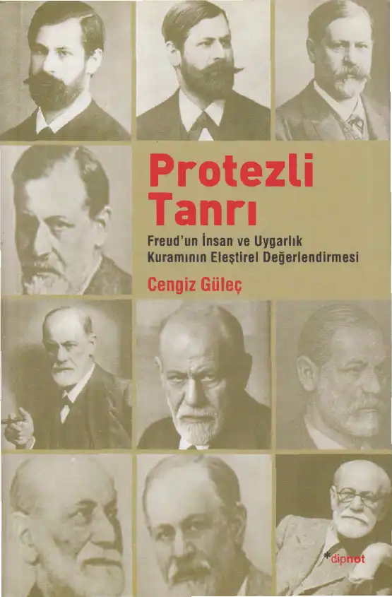 Protezli Tanrı: Freud'un İnsan ve Uygarlık Kuramının Eleştirel Değerlendirmesi — Cengiz Güleç