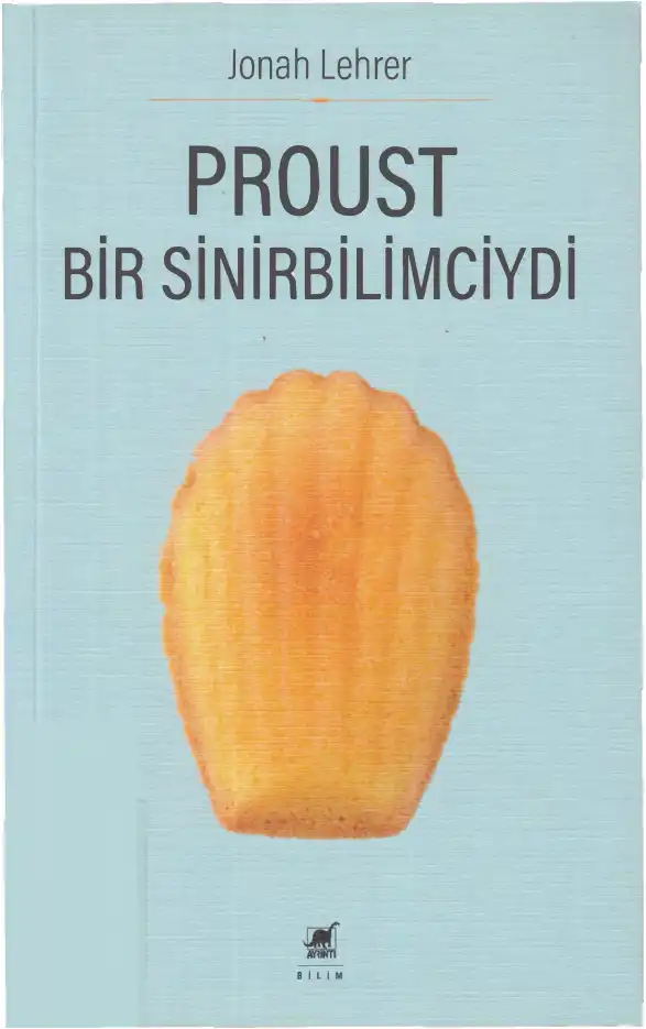 Proust Bir Sinirbilimciydi — Jonah Lehrer