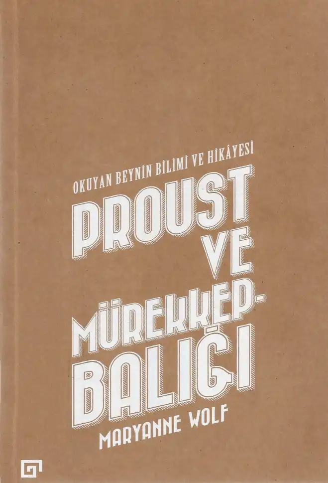 Proust ve Mürekkepbalığı: Okuyan Beynin Bilimi ve Hikayesi — Maryanne Wolf