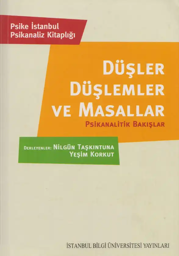 Psikanalitik Bakışlar IV: Düşler, Düşlemler ve Masallar Sempozyumu 2010 — Nilgün Taşkıntuna, Yeşim Korkut