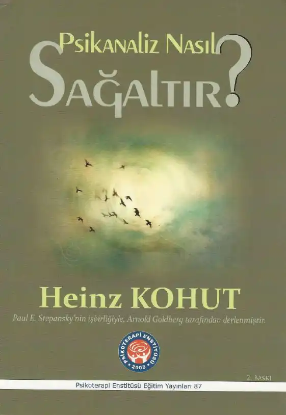 Psikanaliz Nasıl Sağaltır? — Heinz Kohut