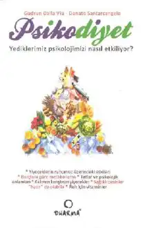Psikodiyet: Yediklerimiz Psikolojimizi Nasıl Etkiliyor — Gudrun Dalla Via, Donato Santarcangelo