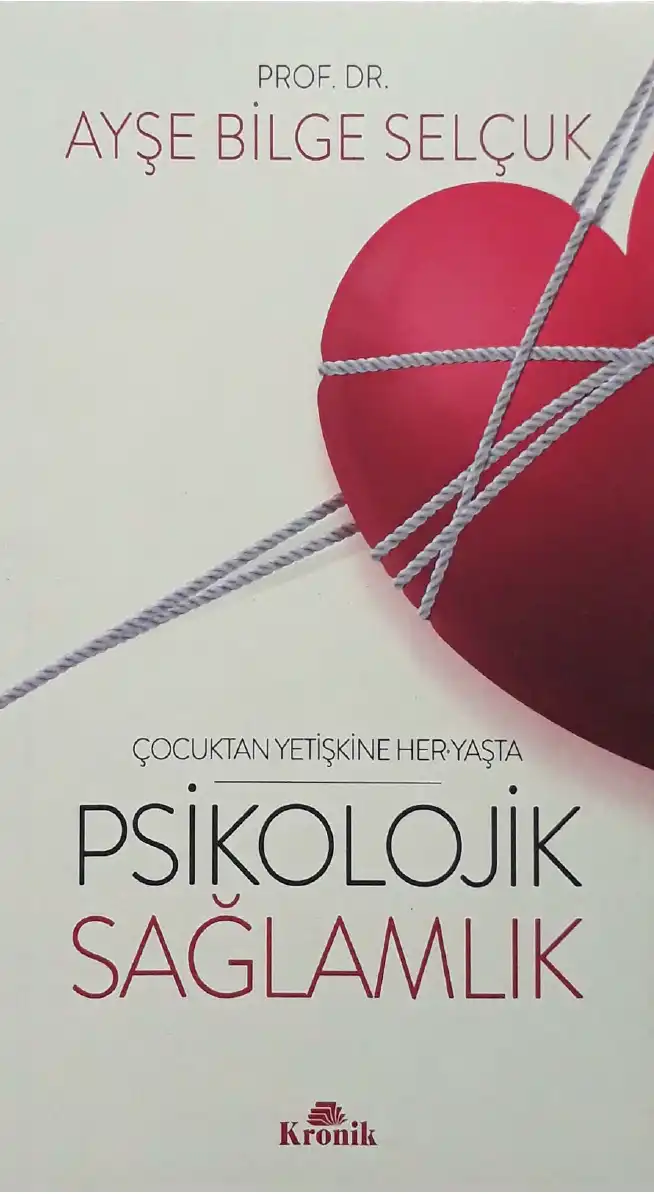 Psikolojik Sağlamlık — Çocuktan Yetişkine Her Yaşta — Ayşe Bilge Selçuk
