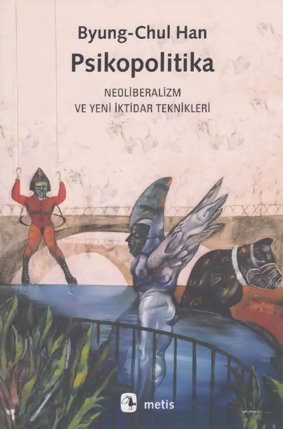 Psikopolitika: Neoliberalizm ve Yeni İktidar Teknikleri — Byung-Chul Han