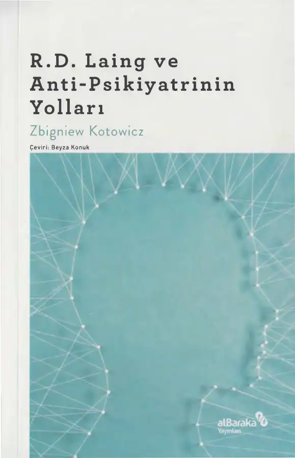 R.D. Laing ve Anti-Psikiyatrinin Yolları — Zbigniew Kotowicz