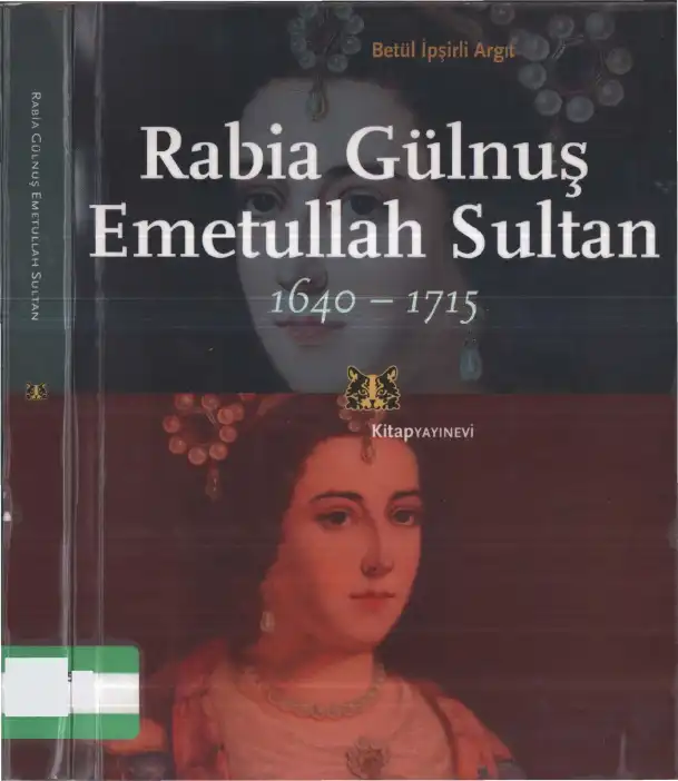 Rabia Gülnuş Emetullah Sultan, 1640-1715 — Betül İpşirli Argıt
