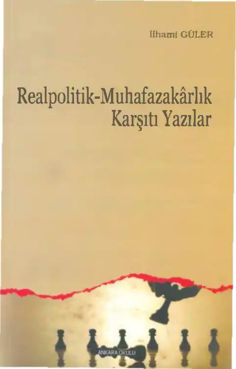 Realpolitik-Muhafazakarlık Karşıtı Yazılar — İlhami Güler