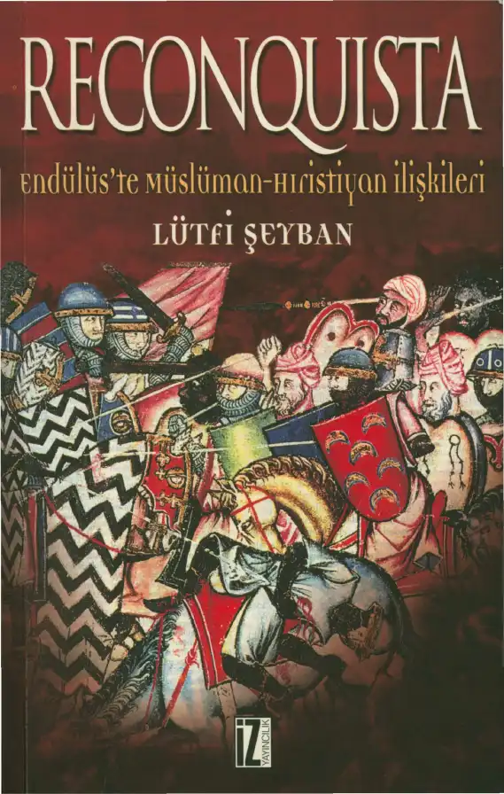 Reconquista: Endülüs'te Müslüman-Hıristiyan İlişkileri — Lütfi Şeyban