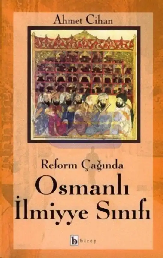 Reform Çağında Osmanlı İlmiyye Sınıfı — Ahmet Cihan