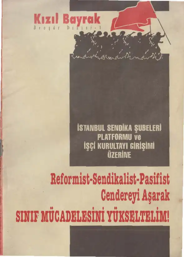 Reformist-Sendikalist-Pasifist Cendereyi Aşarak Sınıf Mücadelesini Yükseltelim! İstanbul Sendika Şubeleri Platformu ve İşçi Kurultayı Girişimi Üzerine — Bilinmiyor
