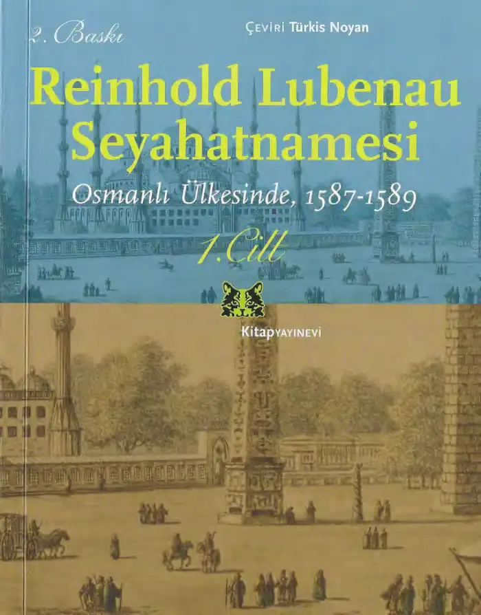 Reinhold Lubenau Seyahatnamesi: Osmanlı Ülkesinde 1573-1589, 1. Cilt — Reinhold Lubenau