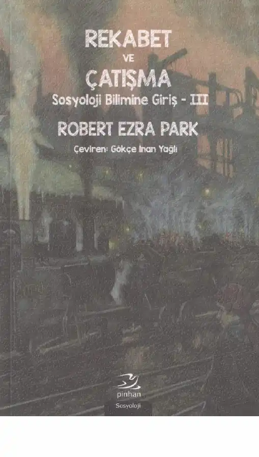 Rekabet ve Çatışma: Sosyoloji Bilimine Giriş III — Robert Ezra Park