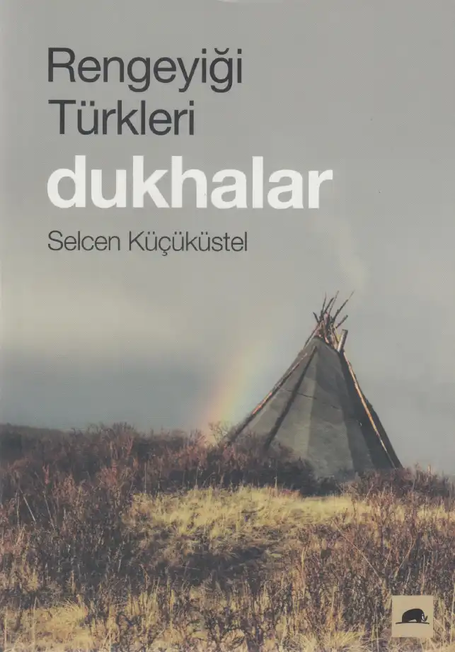 Ren Geyiği Türkleri Dukhalar — Selcen Küçüküstel