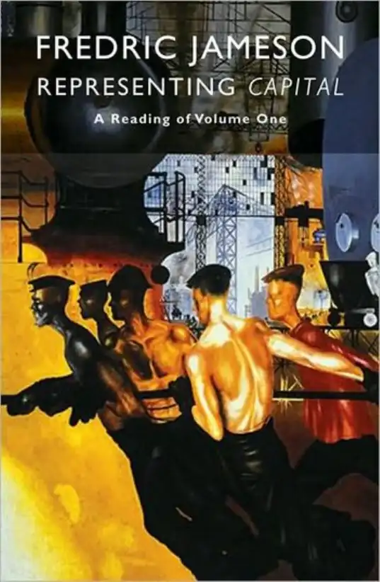 Representing Capital: A Commentary on Volume One — Fredric Jameson