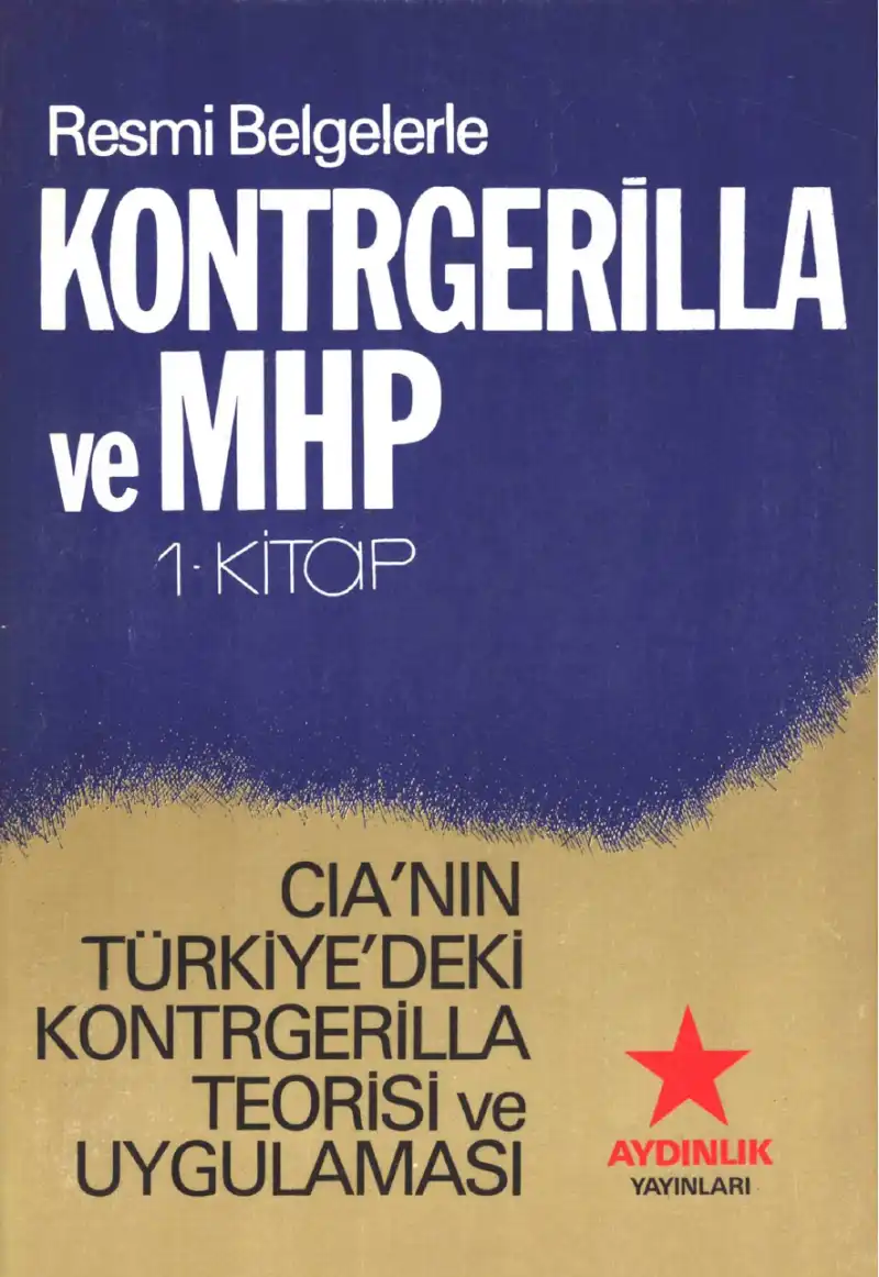 Resmi Belgelerle Kontrgerilla ve MHP, Cilt-1 (CIA'nın Türkiye'deki Kontrgerilla Teorisi ve Uygulaması) — Aydınlık