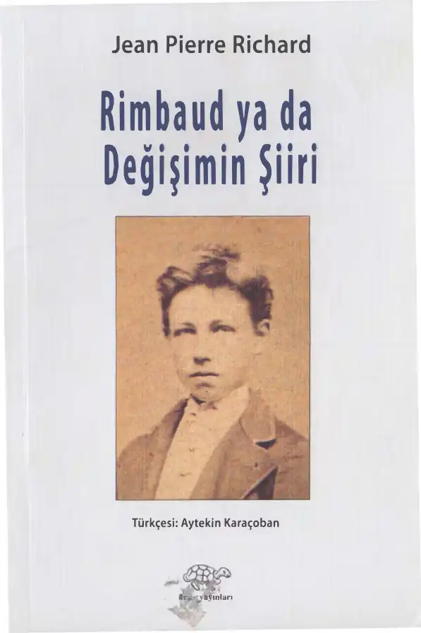 Rimbaud ya da Değişimin Şiiri — Jean Pierre Richard
