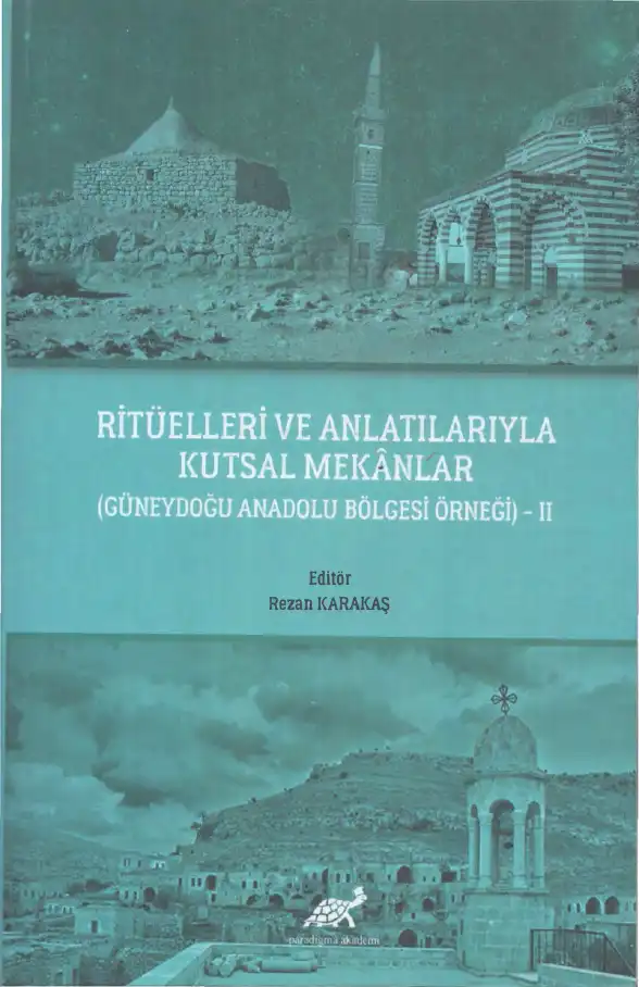 Ritüelleri Ve Anlatılarıyla Kutsal Mekanlar Cilt II — Rezan Karakaş