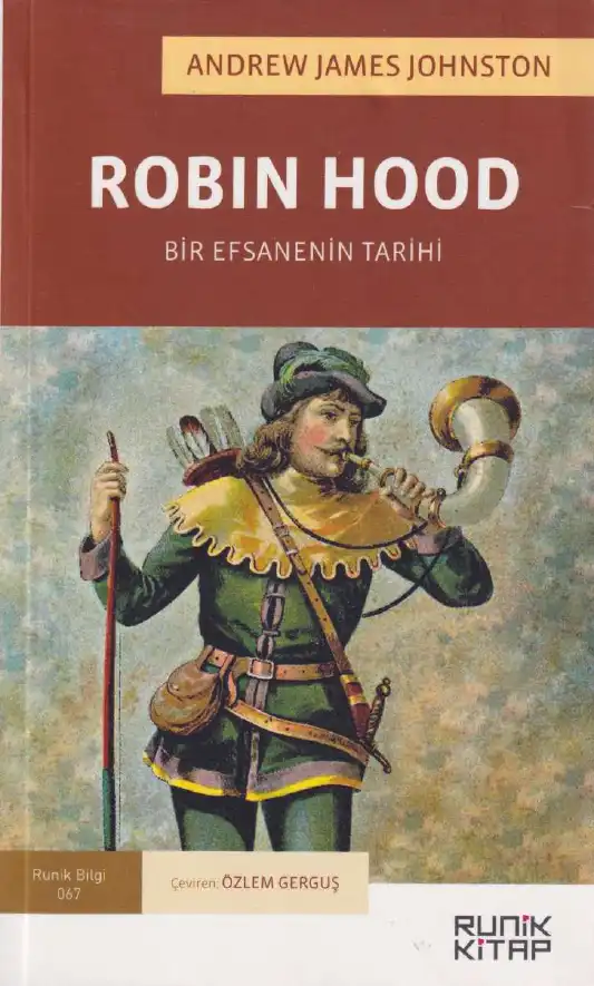 Robin Hood: Bir Efsanenin Tarihi — Andrew James Johnston