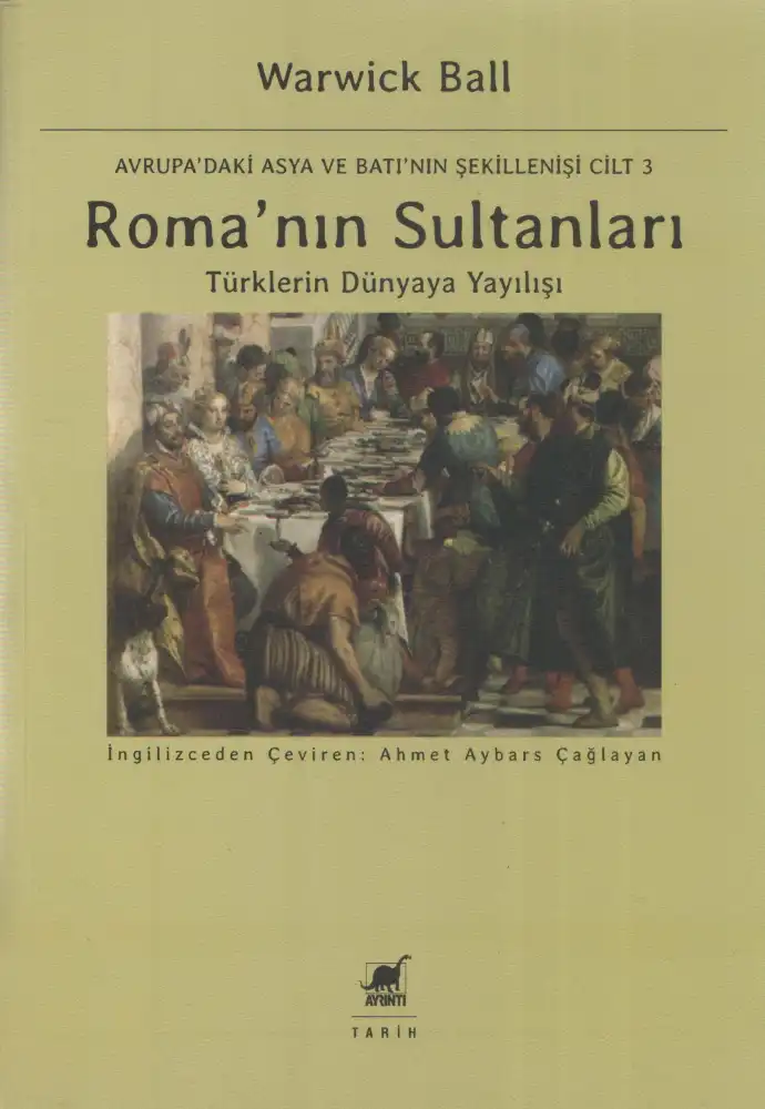 Roma'nın Sultanları: Türklerin Dünyaya Yayılışı — Warwick Ball
